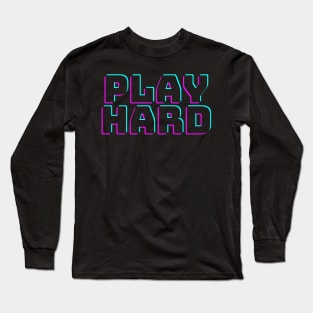 Play Hard Long Sleeve T-Shirt